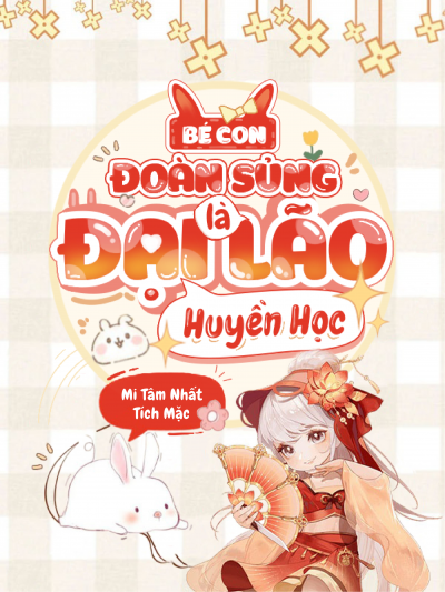 Bé Con Đoàn Sủng Là Đại Lão Huyền Học