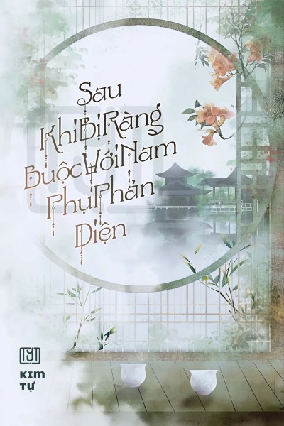 Sau Khi Bị Ràng Buộc Với Nam Phụ Phản Diện